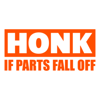 Honk If Parts Fall Off Decal (Orange)